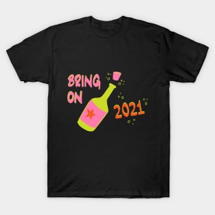 Bring on 2021! T-Shirt